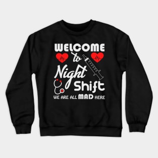 Welcome to the night shift we are ll mad here tee Crewneck Sweatshirt